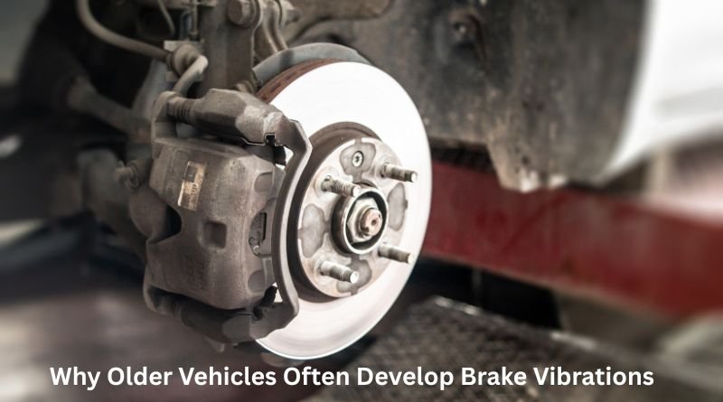 Why Older Vehicles Often Develop Brake Vibrations